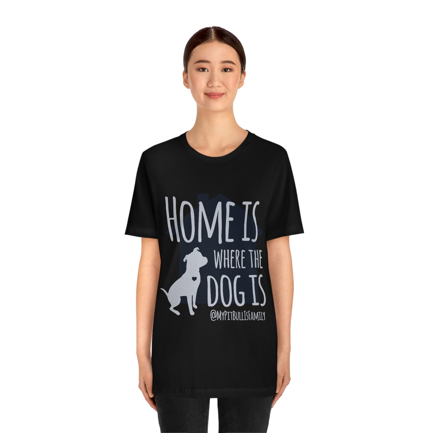 Home is Where the Dog is Unisex Jersey Short Sleeve Tee