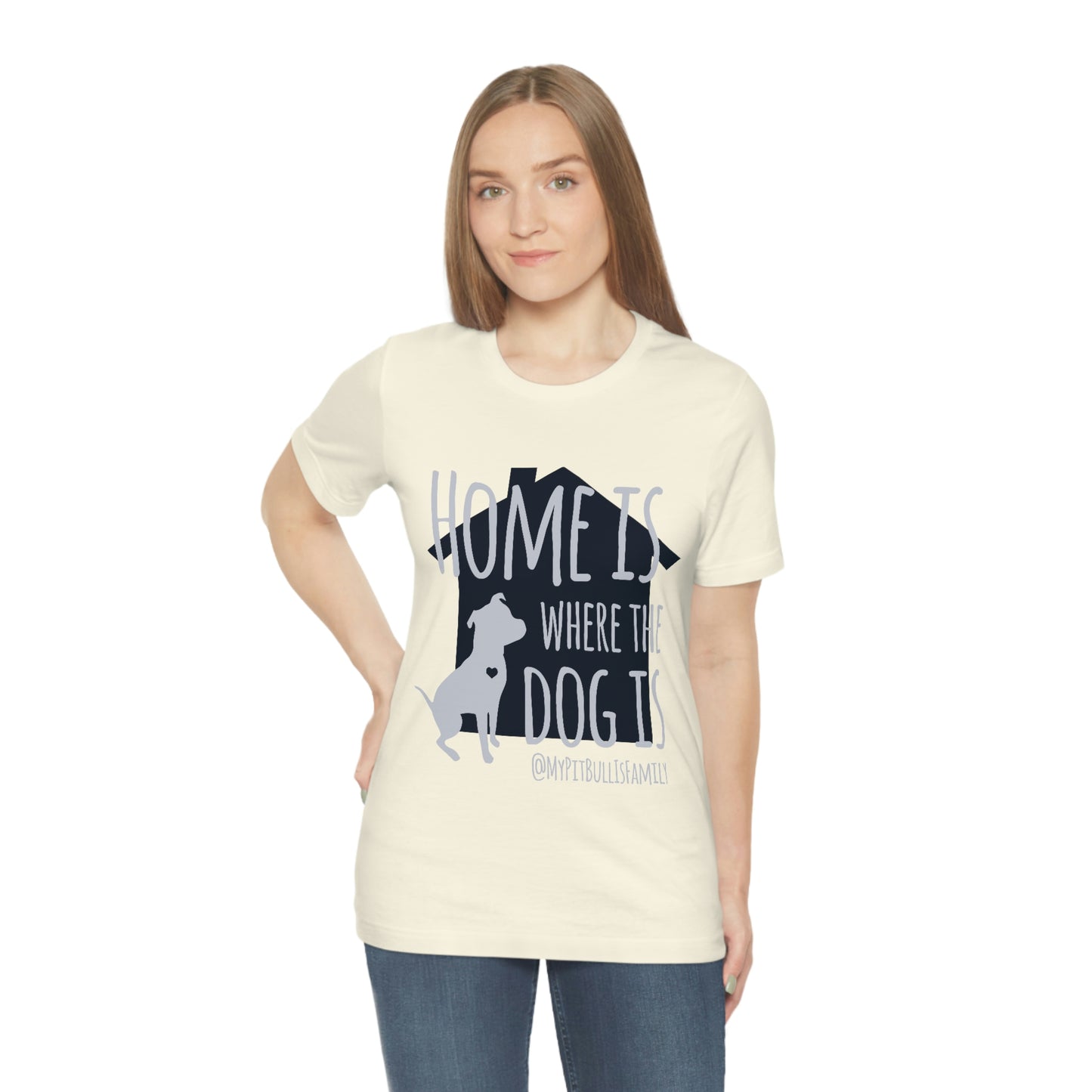 Home is Where the Dog is Unisex Jersey Short Sleeve Tee