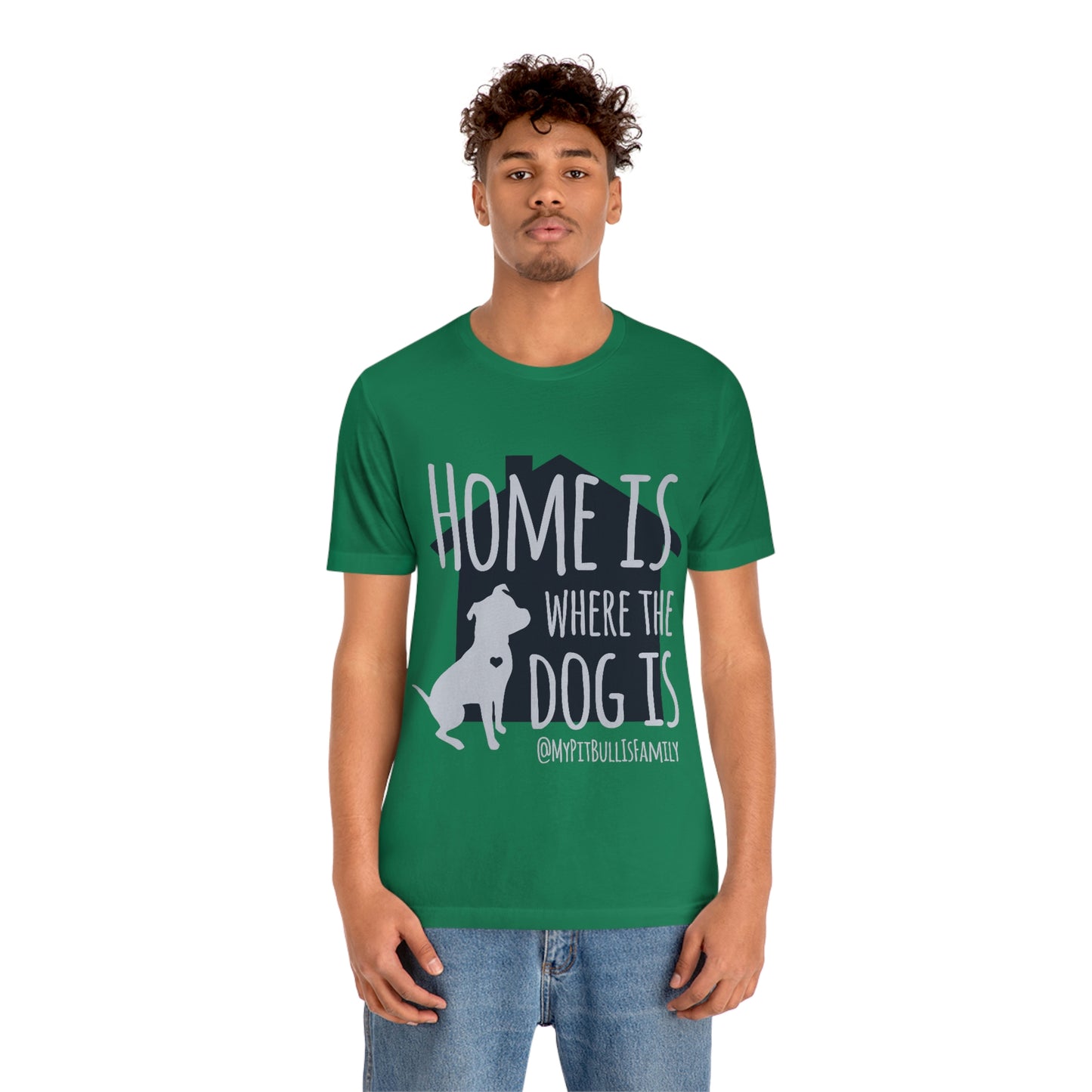 Home is Where the Dog is Unisex Jersey Short Sleeve Tee
