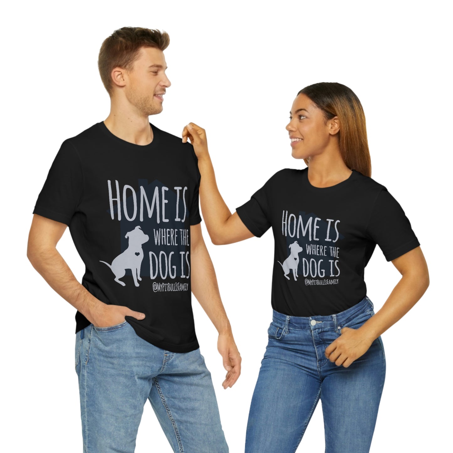 Home is Where the Dog is Unisex Jersey Short Sleeve Tee