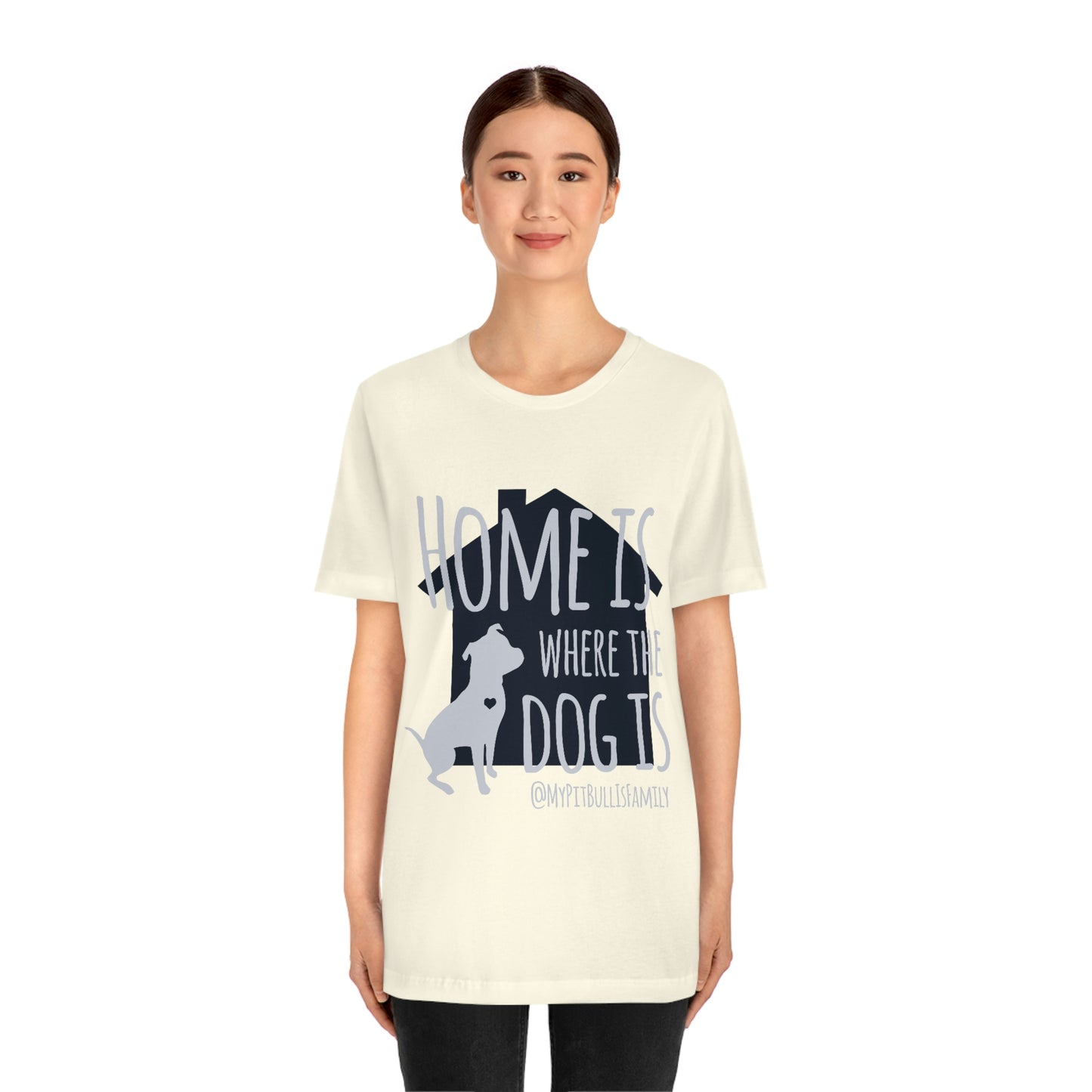 Home is Where the Dog is Unisex Jersey Short Sleeve Tee