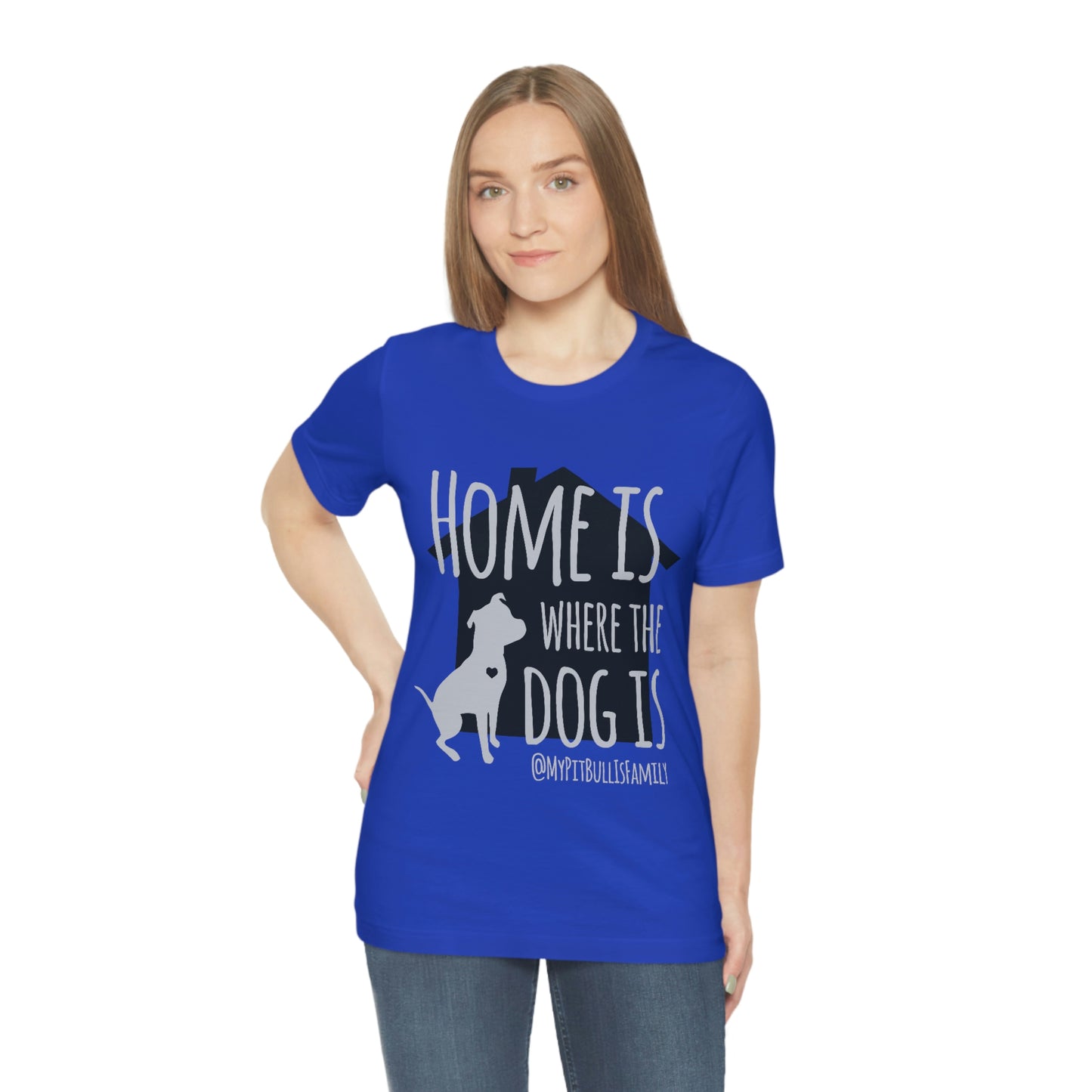 Home is Where the Dog is Unisex Jersey Short Sleeve Tee