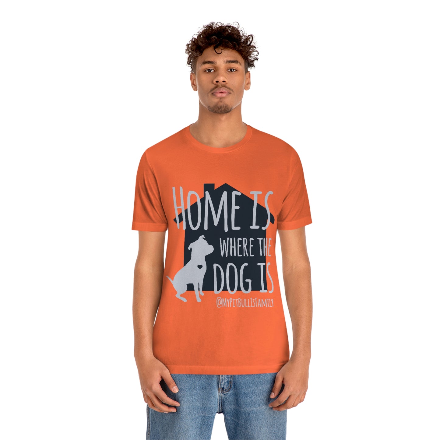 Home is Where the Dog is Unisex Jersey Short Sleeve Tee