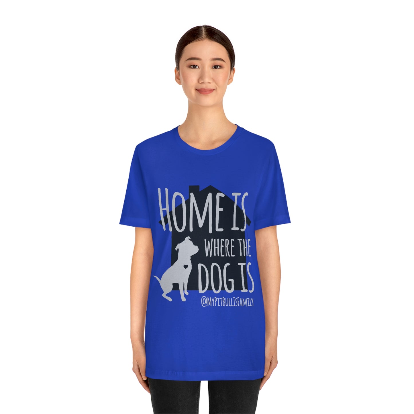 Home is Where the Dog is Unisex Jersey Short Sleeve Tee