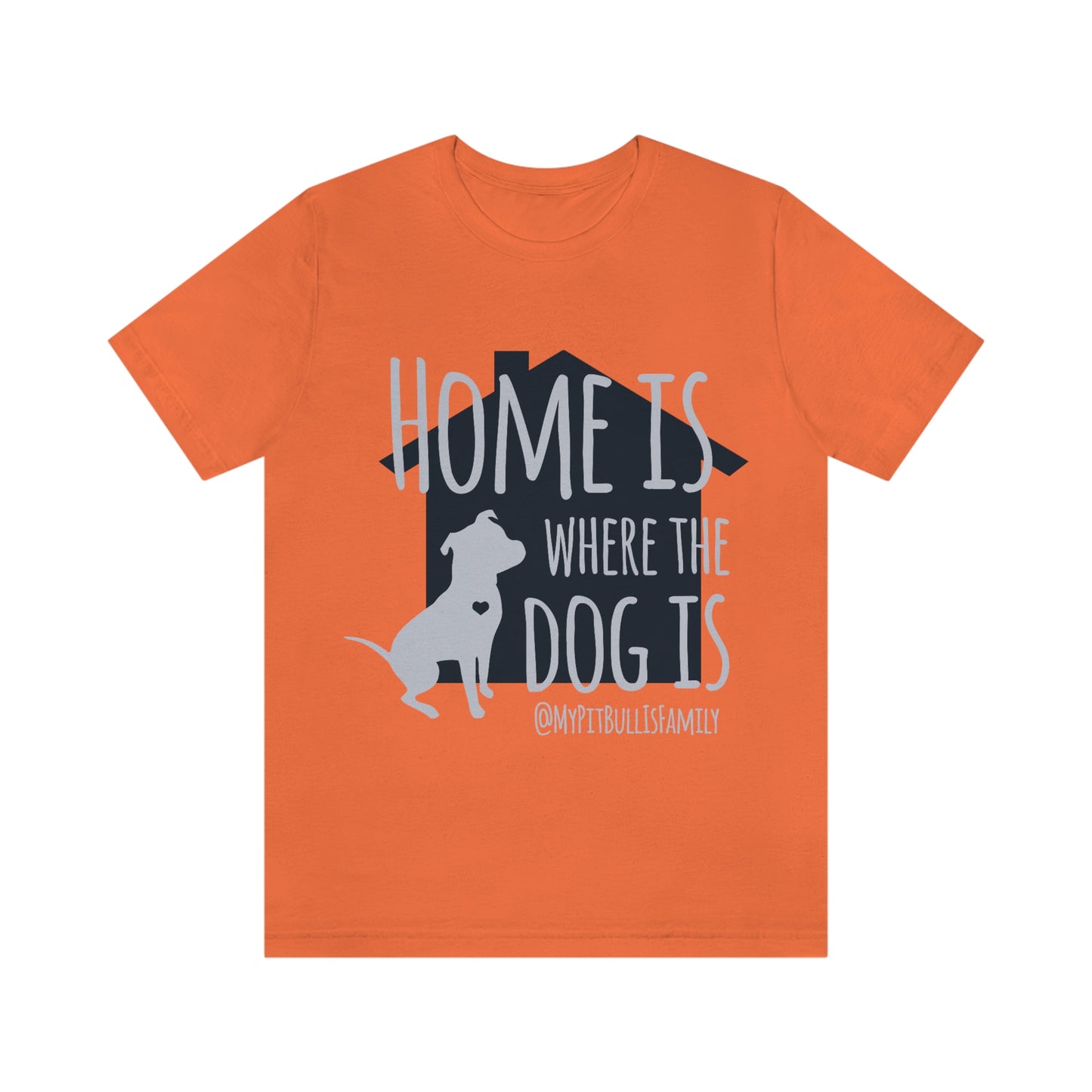 Home is Where the Dog is Unisex Jersey Short Sleeve Tee
