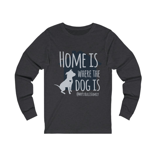 Home is Where the Dog is Unisex Jersey Long Sleeve Tee