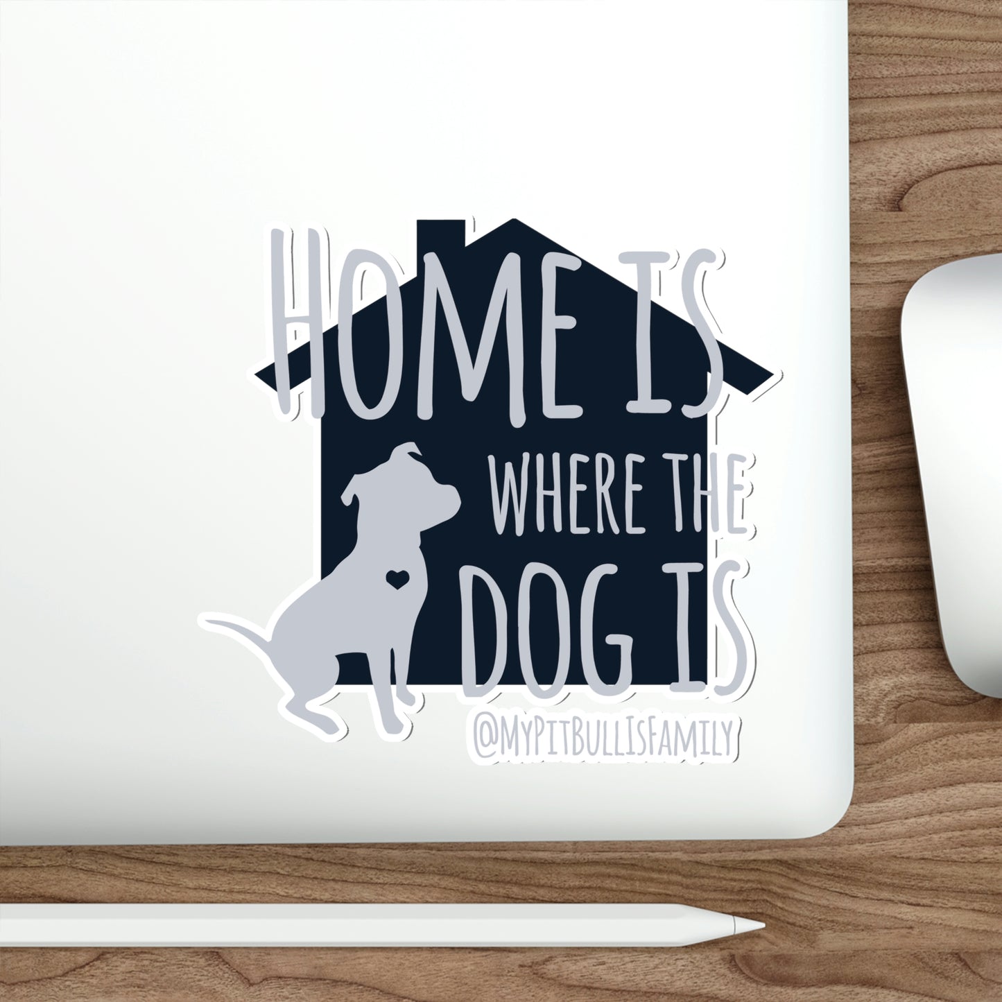 Home is Where the Dog is Die-Cut Stickers