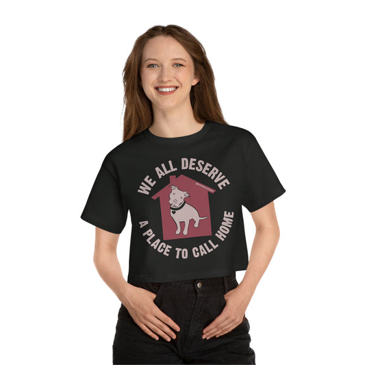 We All Deserve a Place to Call Home Champion Women's Heritage Cropped T-Shirt