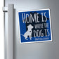 Home is Where the Dog is Magnets